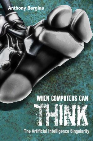 Cover of the book When Computers Can Think, the Artificial Intelligence Singularity by Lonnie Smith