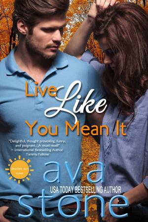 Cover of the book Live Like You Mean It by Ava Stone