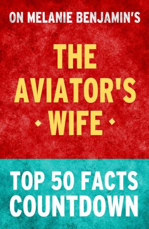 Book cover of The Aviator's Wife - Top 50 Facts Countdown