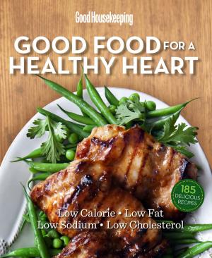Cover of the book Good Housekeeping Good Food for a Healthy Heart by Country Living
