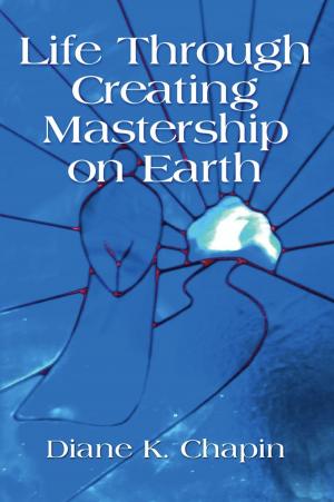 Book cover of Life Through Creating Mastership On Earth