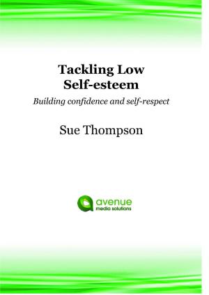 Cover of the book Tackling Low Self-esteem: Building Confidence and Self-respect by Candy Paull