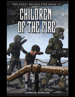Cover of the book The Angel Brings Fire Book 4 : Children of the Fire by Lawrence Kelter