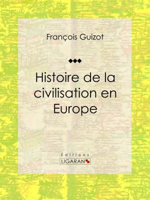 Cover of the book Histoire de la civilisation en Europe by Charles de Ribelle, Ligaran