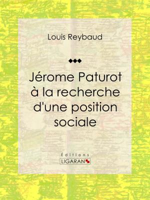 Cover of the book Jérome Paturot à la recherche d'une position sociale by Bénédict-Henry Révoil, Ligaran