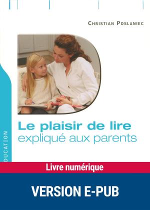 Cover of the book Le plaisir de lire expliqué aux parents by Dr Dominique Megglé