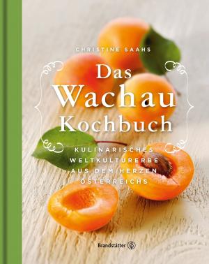 Cover of the book Das Wachau Kochbuch by Elisabeth Fischer, Eva Derndorfer