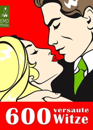 Cover of 600 versaute Witze - Lachen über Sex und Liebe. Erotische Sexwitze - Humor unter der Gürtellinie
