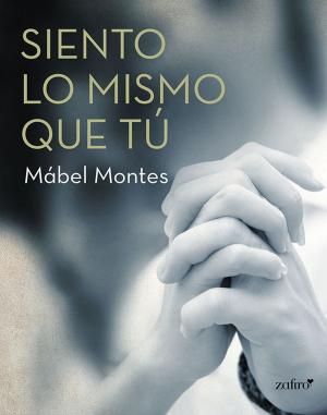Cover of the book Siento lo mismo que tú by María Luján Picabea