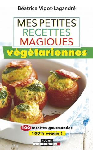 Cover of the book Mes petites recettes magiques végétariennes by Sophie Ortega