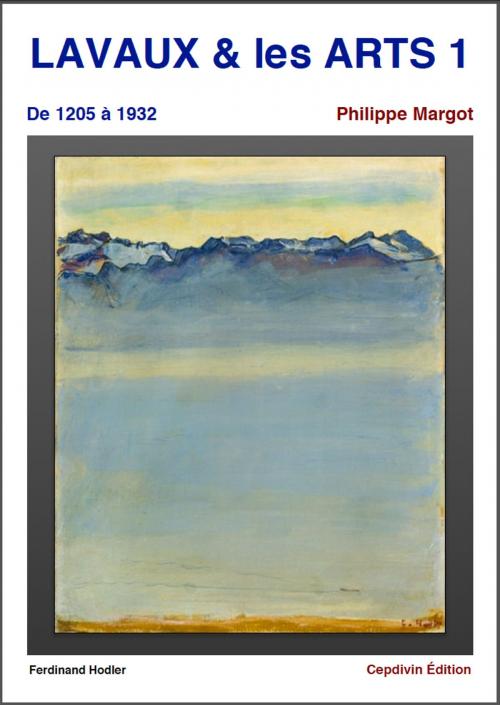 Cover of the book LAVAUX & les ARTS 1 by Philippe MARGOT, Cepdivin édition