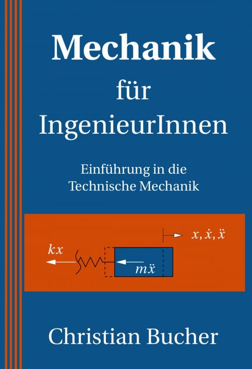 Cover of the book Mechanik für IngenieurInnen by Christian Bucher, Christian Bucher