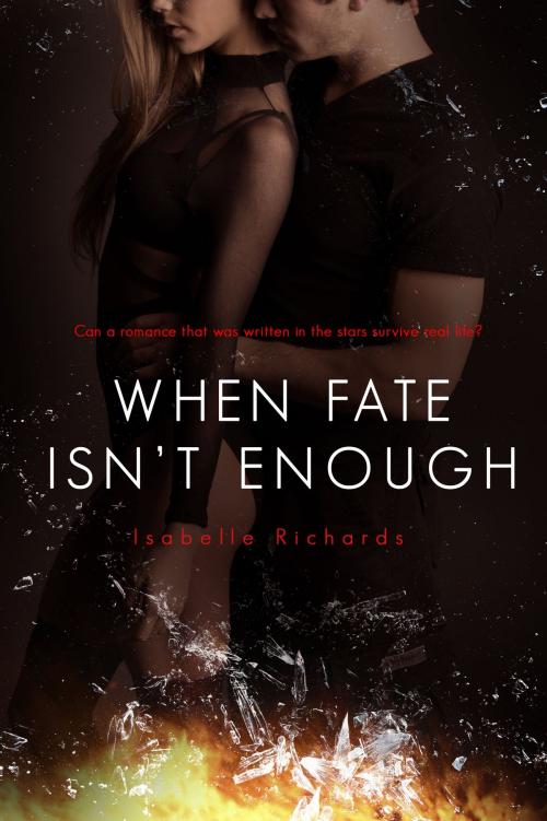 Cover of the book When Fate Isn't Enough by Isabelle Richards, Isabelle Richards