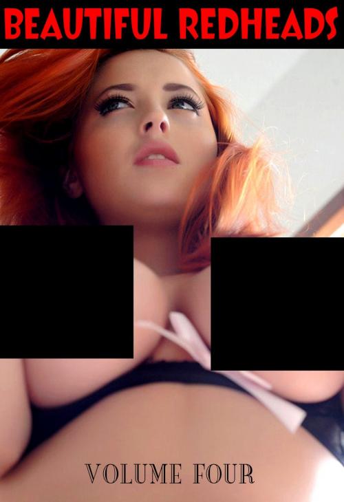 Cover of the book Beautiful Redheads Volume 4 by Cara Everton, Naughty Publishing