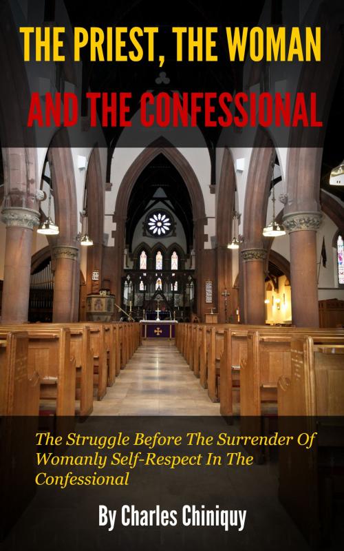 Cover of the book The Priest, the Woman, and the Confessional by Chiniquy, Charles, Delmarva Publications, Inc.