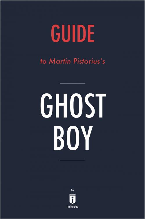 Cover of the book Guide to Martin Pistorius’s Ghost Boy by Instaread by Instaread, Instaread