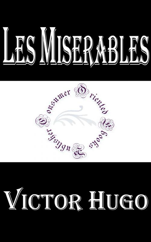 Cover of the book Les Miserables by Victor Hugo, Consumer Oriented Ebooks Publisher