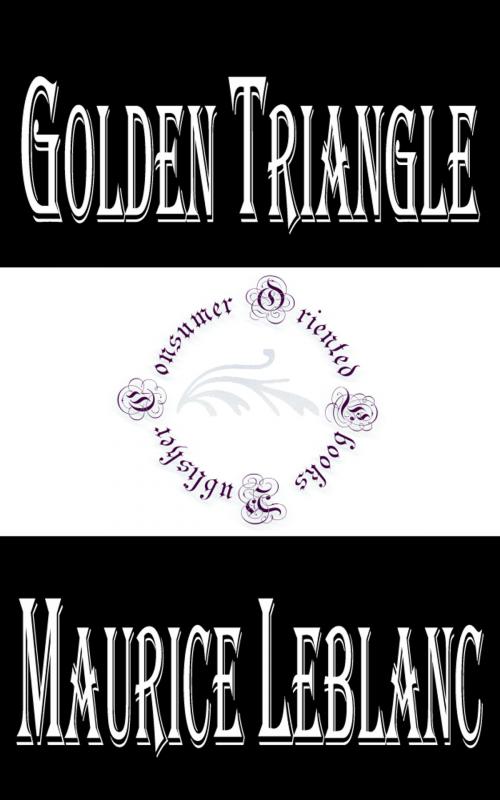 Cover of the book Golden Triangle by Maurice LeBlanc, Consumer Oriented Ebooks Publisher