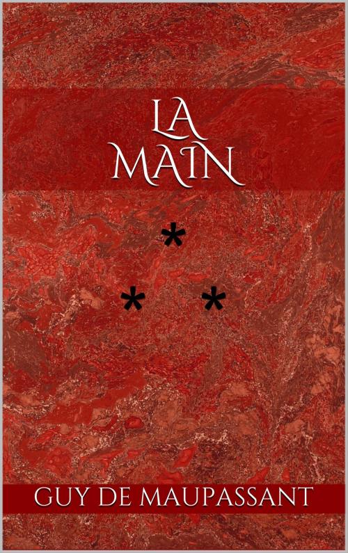 Cover of the book La Main by Guy de Maupassant, Edition du Phoenix d'Or