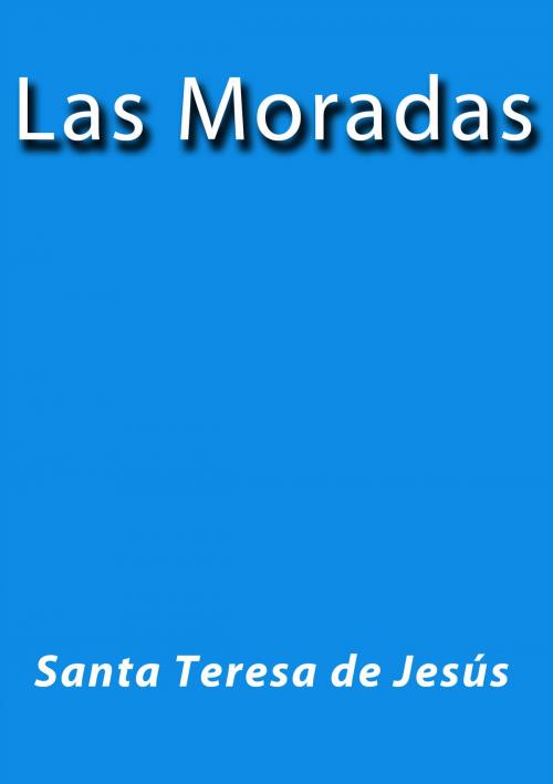 Cover of the book Las moradas by Santa Teresa de Jesus, J.Borja