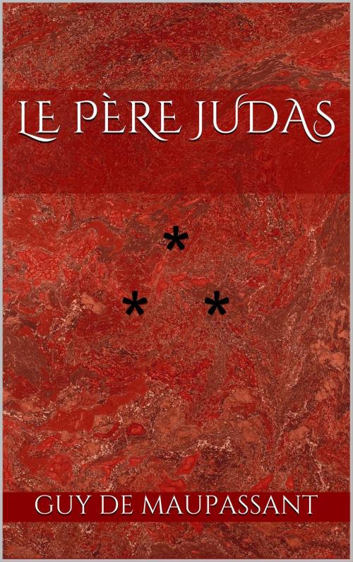 Cover of the book Le Père Judas by Guy de Maupassant, Edition du Phoenix d'Or