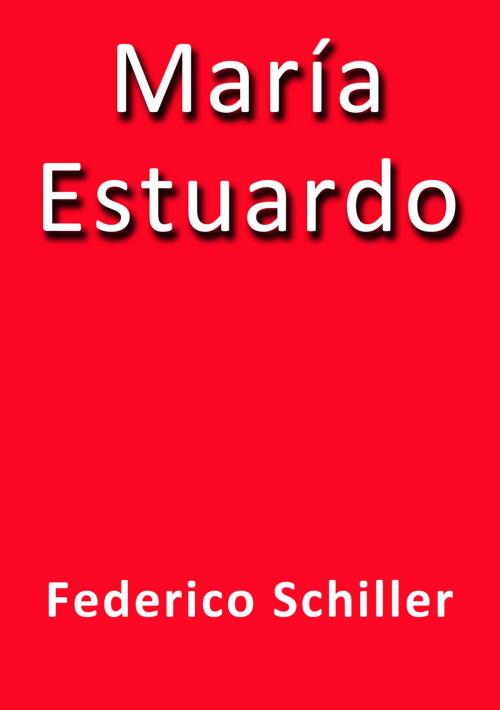 Cover of the book María Estuardo by Federico Schiller, J.Borja