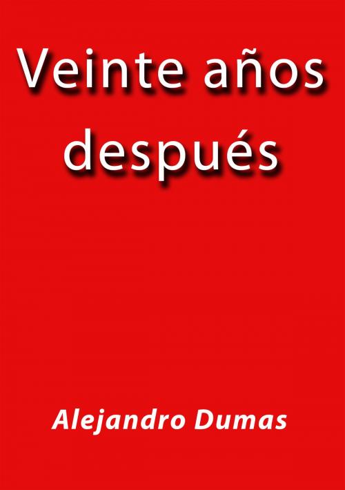 Cover of the book Veinte años después by Alejandro Dumas, J.Borja