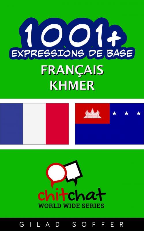 Cover of the book 1001+ Expressions de Base Français - Khmer by Gilad Soffer, Gilad Soffer