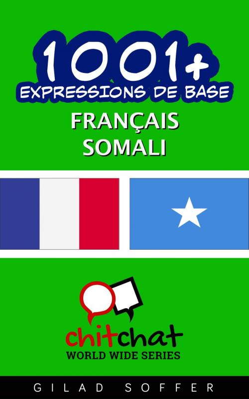 Cover of the book 1001+ Expressions de Base Français - Somali by Gilad Soffer, Gilad Soffer