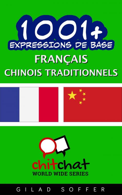 Cover of the book 1001+ Expressions de Base Français - Chinois Traditionnels by Gilad Soffer, Gilad Soffer