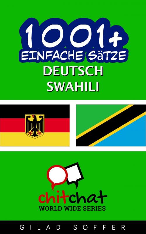 Cover of the book 1001+ Einfache Sätze Deutsch - Swahili by Gilad Soffer, Gilad Soffer
