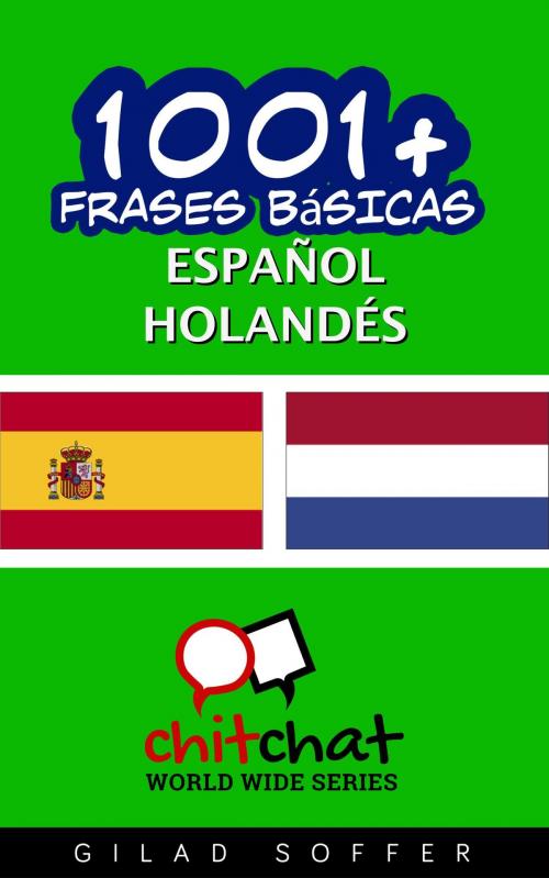 Cover of the book 1001+ frases básicas español - holandés by Gilad Soffer, Gilad Soffer