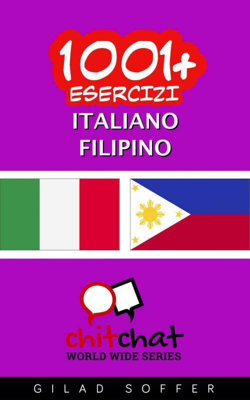 Cover of the book 1001+ Esercizi Italiano - Filippino by Gilad Soffer, Gilad Soffer