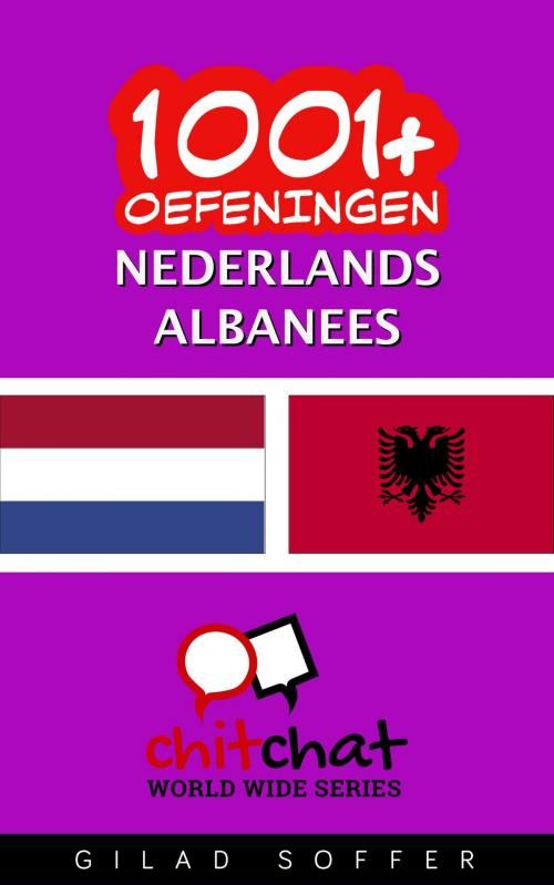 Cover of the book 1001+ oefeningen nederlands - Albanees by Gilad Soffer, Gilad Soffer