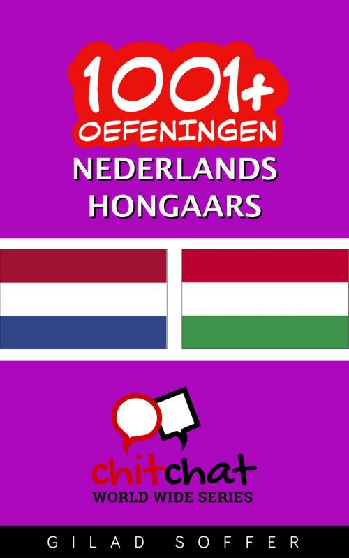 Cover of the book 1001+ oefeningen nederlands - Hongaars by Gilad Soffer, Gilad Soffer