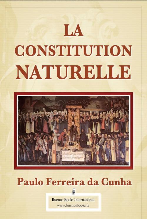 Cover of the book La Constitution Naturelle by Paulo Ferreira da Cunha, Buenos Books