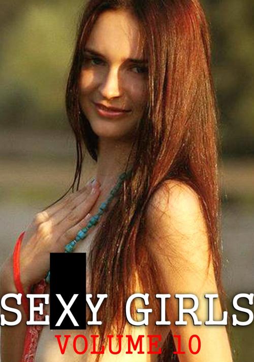 Cover of the book Sexy Girls - An erotic photo book - Volume 10 by Eliza Roberts, Naughty Publishing