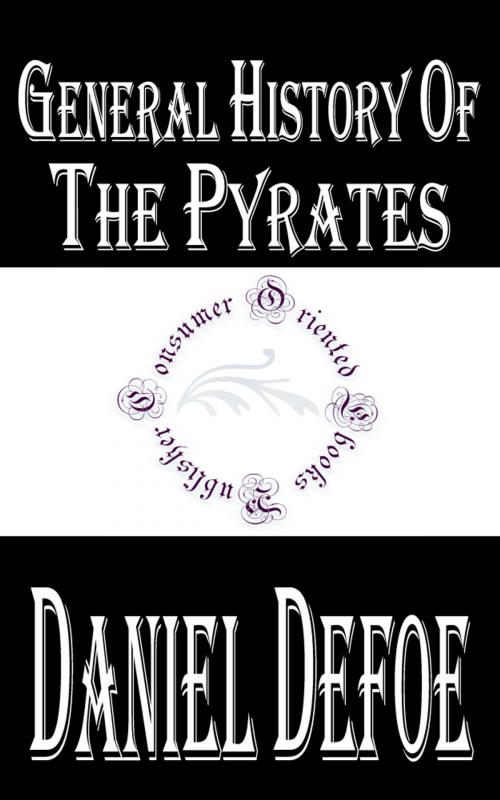 Cover of the book General History of the Pyrates (Annotated & Illustrated) by Daniel Defoe, Consumer Oriented Ebooks Publisher