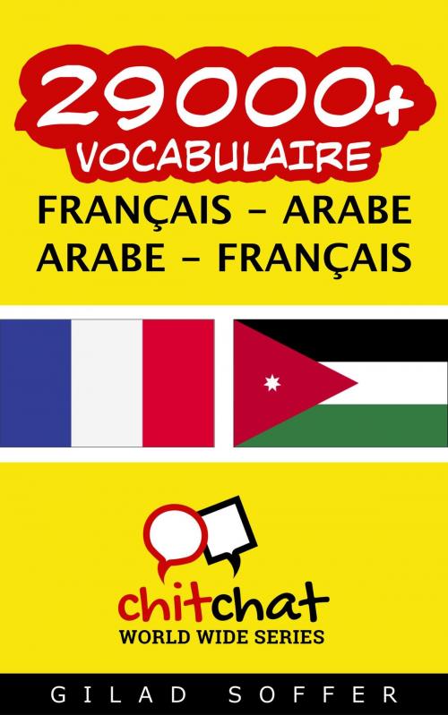 Cover of the book 29000+ vocabulaire Français - Arabe by Gilad Soffer, Gilad Soffer