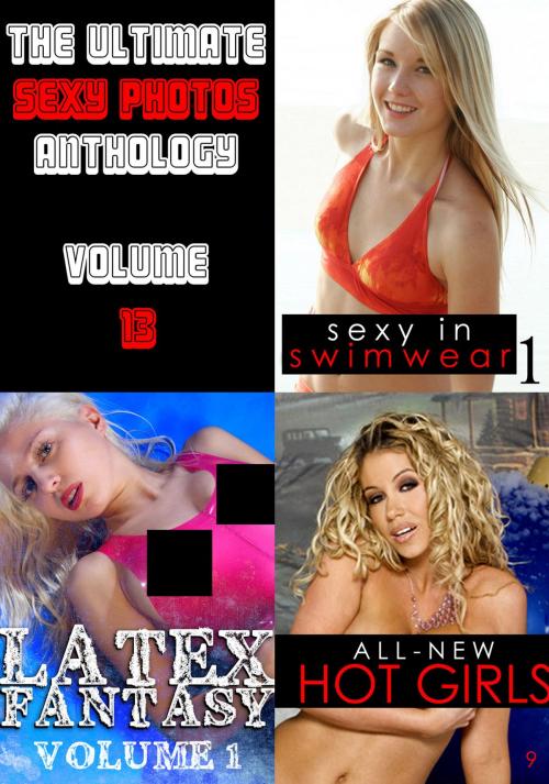 Cover of the book The Ultimate Sexy Photos Anthology 13 - 3 books in one by Lola Hardacre, Mandy Taylor, Donna Markham, Naughty Publishing