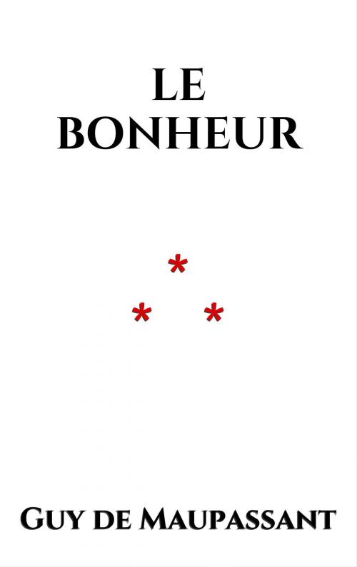 Cover of the book Le Bonheur by Guy de Maupassant, Edition du Phoenix d'Or