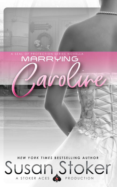 Cover of the book Marrying Caroline by Susan Stoker, Stoker Aces Production LLC