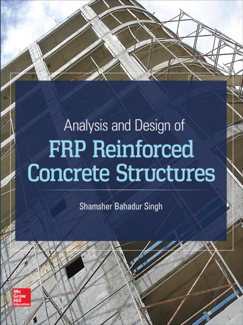 Cover of the book Analysis and Design of FRP Reinforced Concrete Structures by Shamsher Bahadur Singh, McGraw-Hill Education