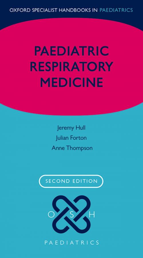 Cover of the book Paediatric Respiratory Medicine by Jeremy Hull, Julian Forton, Anne Thomson, OUP Oxford