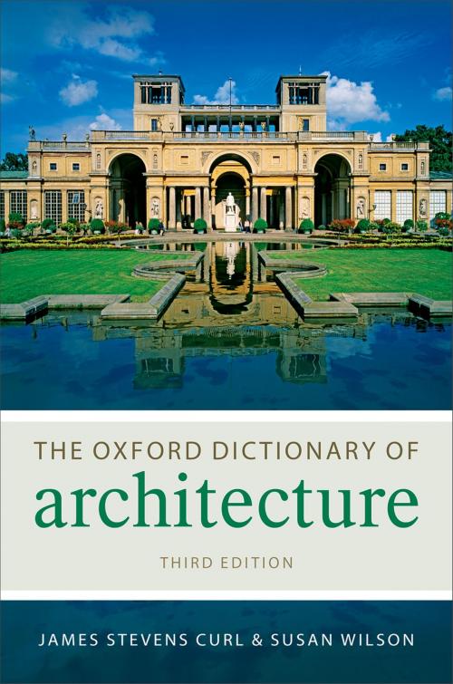 Cover of the book The Oxford Dictionary of Architecture by James Stevens Curl, Susan Wilson, OUP Oxford