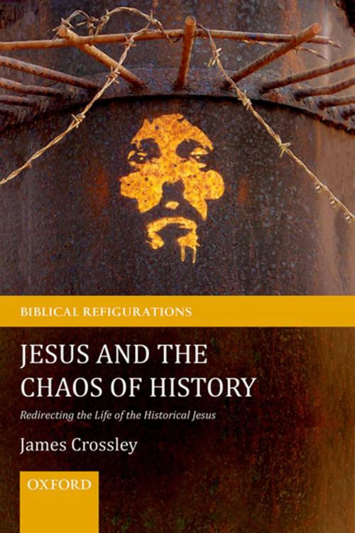 Cover of the book Jesus and the Chaos of History by James Crossley, OUP Oxford