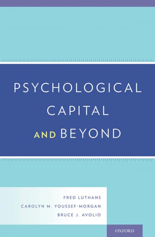 Cover of the book Psychological Capital and Beyond by Fred Luthans, Carolyn M. Youssef-Morgan, Bruce J. Avolio, Oxford University Press