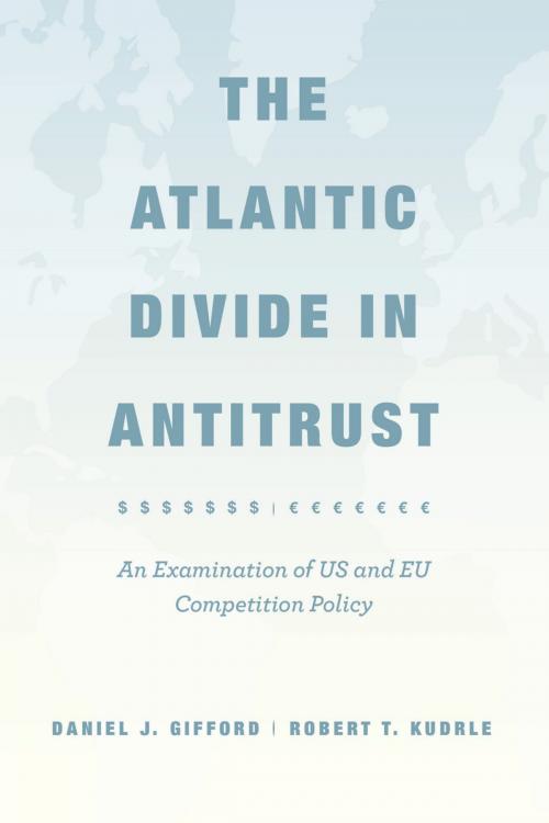 Cover of the book The Atlantic Divide in Antitrust by Daniel J. Gifford, Robert T. Kudrle, University of Chicago Press
