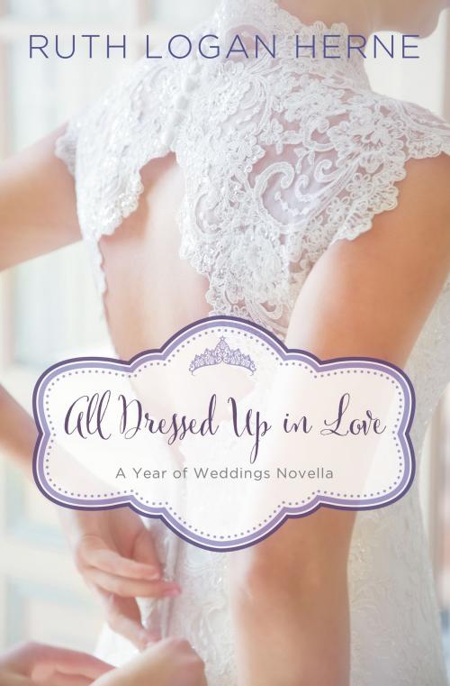 Cover of the book All Dressed Up in Love by Ruth Logan Herne, Zondervan