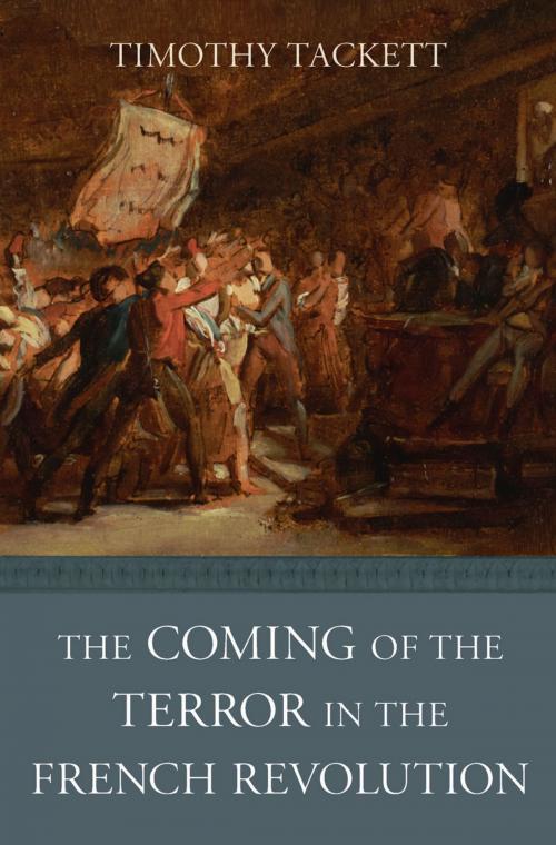 Cover of the book The Coming of the Terror in the French Revolution by Timothy Tackett, Harvard University Press